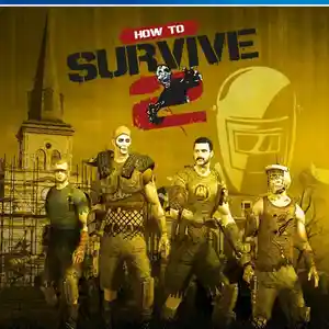 Игра How to survive 2 для PS-4 / 6.72 / 9.00 / 11.00 / 11.52 / 13.00 /, Душанбе