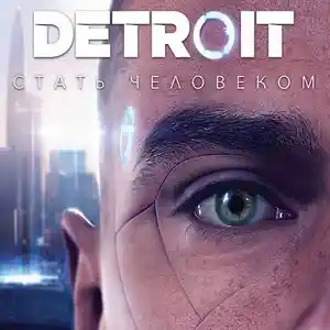 Игра Detroit become human для компьютера-пк-pc, Душанбе
