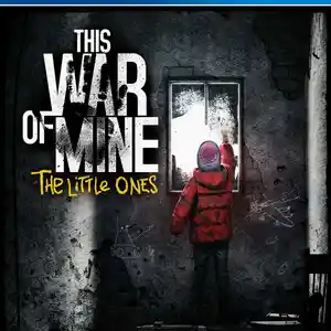 Игра This war of mine the little ones для PS-4 / 6.72 / 9.00 / 12.02 / 13.00 /, Душанбе