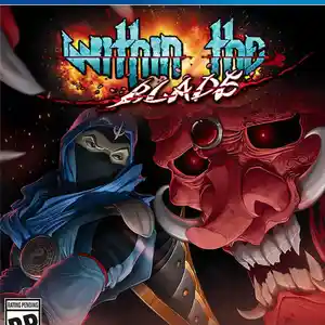 Игра Within the blade для PS-4 / 6.72 / 9.00 / 11.00 / 11.52 / 12.02 / 13.00 /, Душанбе