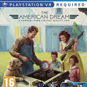 Игра VR The american dream для PS-4 / 6.72 / 9.00 / 11.00 / 11.52 / 12.02, Душанбе